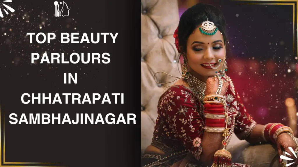 Top 5 Beauty Parlours Chhatrapati Sambhajinagar (Aurangabad)