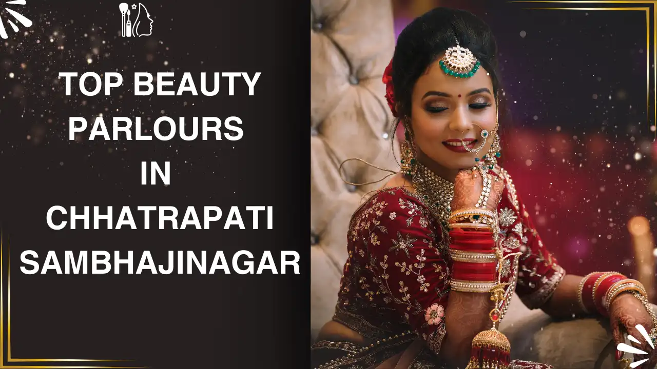 Top 5 Beauty Parlours Chhatrapati Sambhajinagar (Aurangabad)