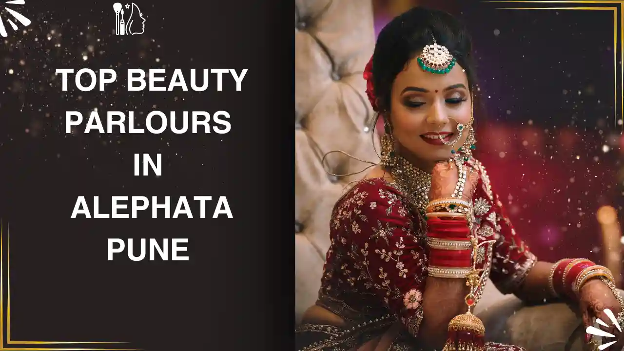 Top Beauty Parlours in Alephata,Pune | Top Women Beauty Parlours in Alephata